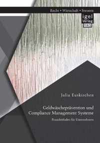 Geldwaschepravention und Compliance Management Systeme. Praxisleitfaden fur Unternehmen