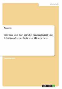 Einfluss von Lob auf die Produktivitat und Arbeitszufriedenheit von Mitarbeitern