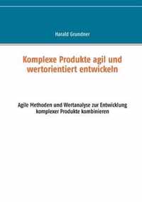 Komplexe Produkte agil und wertorientiert entwickeln