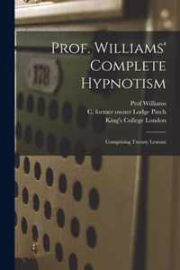 Prof. Williams' Complete Hypnotism [electronic Resource]