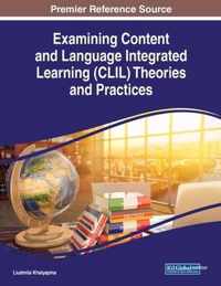 Examining Content and Language Integrated Learning (CLIL) Theories and Practices