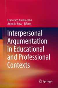 Interpersonal Argumentation in Educational and Professional Contexts