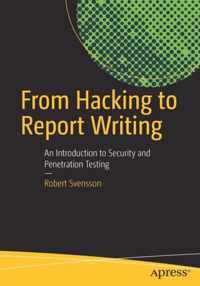 From Hacking to Report Writing