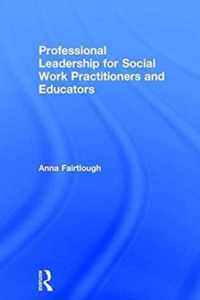 Professional Leadership for Social Work Practitioners and Educators