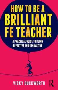 How To Be A Brilliant FE Teacher