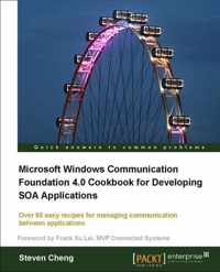 Microsoft Windows Communication Foundation 4.0 Cookbook for Developing SOA Applications