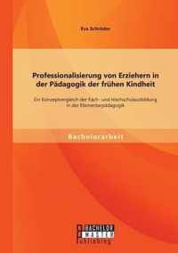 Professionalisierung von Erziehern in der Padagogik der fruhen Kindheit