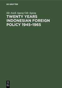 Twenty years Indonesian foreign policy 1945-1965