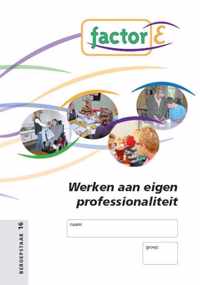 Factor-E Werken aan eigen professionaliteit