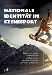 Nationale Identität im Szenesport. Ziehen professionelle Snowboarder und Skateboarder ihre Szenezugehörigkeit der nationalen Identität vor?