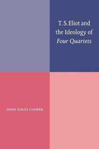 T. S. Eliot And The Ideology Of Four Quartets