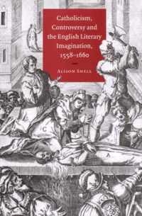 Catholicism, Controversy and the English Literary Imagination, 1558-1660