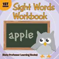 Sight Words 1st Grade Workbook (Baby Professor Learning Books)