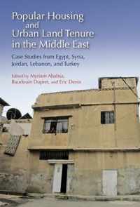 Popular Housing and Urban Land Tenure in the Middle East