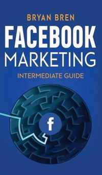 Facebook Marketing - Intermediate Guide