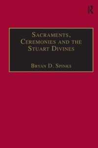 Sacraments, Ceremonies and the Stuart Divines