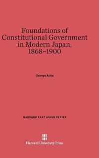 Foundations of Constitutional Government in Modern Japan, 1868-1900