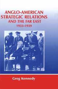 Anglo-American Strategic Relations and the Far East, 1933-1939