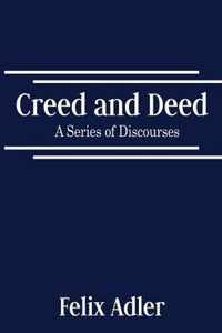 Creed and Deed - A Series of Discourses