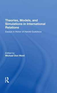 Theories, Models, And Simulations In International Relations