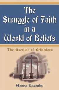 The Struggle of Faith in a World of Beliefs