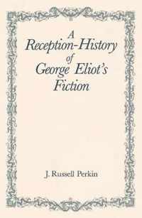 A Reception-History of George Eliot's Fiction