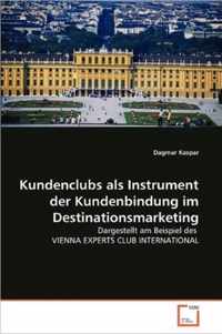 Kundenclubs als Instrument der Kundenbindung im Destinationsmarketing