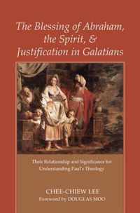 The Blessing of Abraham, the Spirit, and Justification in Galatians