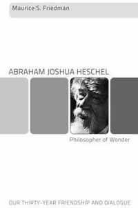 Abraham Joshua Heschel--Philosopher of Wonder