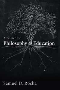 A Primer for Philosophy and Education