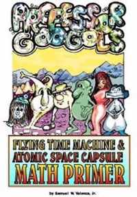 Professor Googol Flying Time Machine & Atomic Space Capsule Math Primer