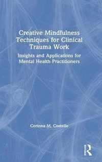 Creative Mindfulness Techniques for Clinical Trauma Work