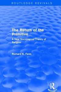 Revival: The Return of the Primitive (2001): A New Sociological Theory of Religion