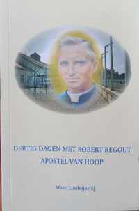 Dertig dagen met Robert Regout - M.J. Lindeijer