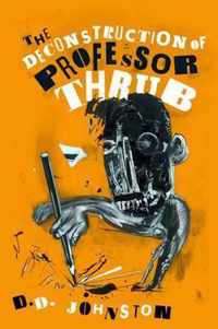 Deconstruction Of Professor Thrub