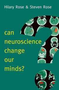 Can Neuroscience Change Our Minds?