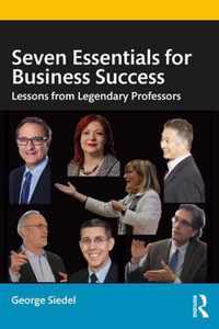 Seven Essentials for Business Success: Lessons from Legendary Professors