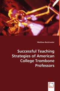 Successful Teaching Strategies of American College Trombone Professors