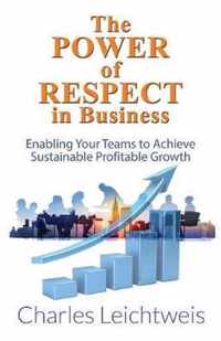 The Power of Respect In Business: Enabling Your Teams To Achieve Sustainable Profitable Growth