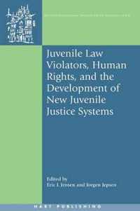 Juvenile Law Violators, Human Rights, and the Development of New Juvenile Justice Systems