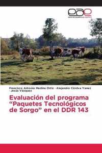 Evaluacion del programa Paquetes Tecnologicos de Sorgo en el DDR 143