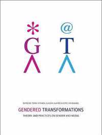 Gendered Transformations - Theory and Practices on  Gender and Media