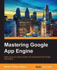 Mastering Google App Engine