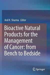 Bioactive Natural Products for the Management of Cancer from Bench to Bedside