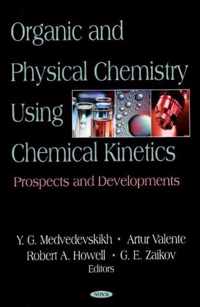 Organic & Physical Chemistry Using Chemical Kinetics