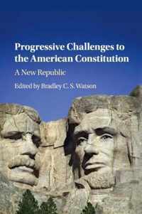 Progressive Challenges to the American Constitution