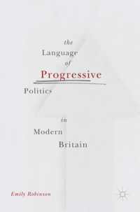 The Language of Progressive Politics in Modern Britain