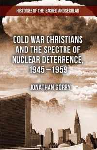 Cold War Christians And The Spectre Of Nuclear Deterrence, 1