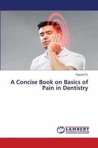 A Concise Book on Basics of Pain in Dentistry