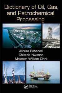 Dictionary of Oil, Gas, and Petrochemical Processing